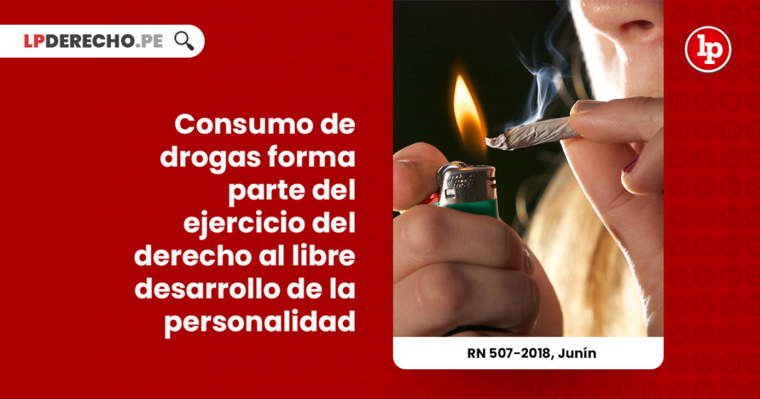 consumo-personal-drogas-forma-parte-ejercicio-derecho-libre-desarrollo-personalidad-r-n-507-2018-junin-LPDERECHO