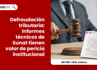 defraudacion-tributaria-informes-tecnicos-sunat-valor-pericia-institucional-recurso-nulidad-1108-2018-sullana-LP