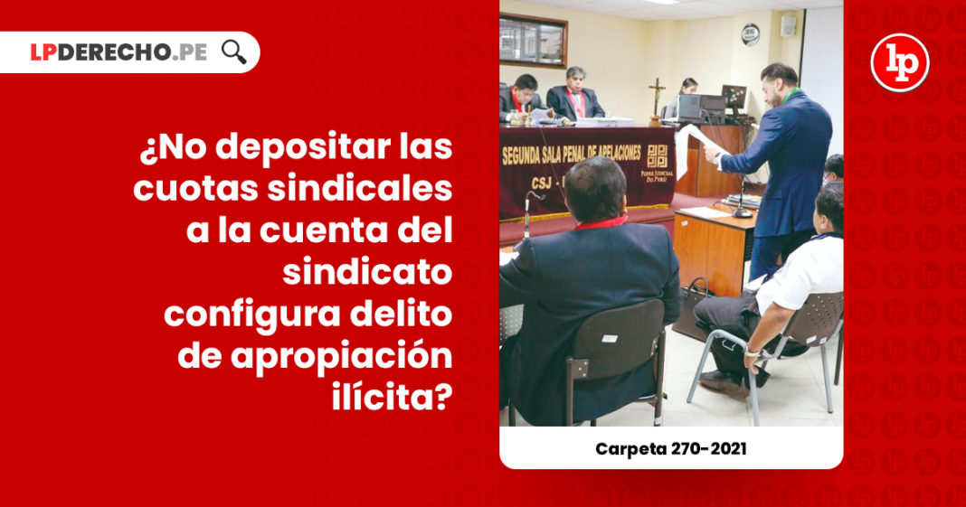 depositar-cuotas-sindicales-cuenta-sindicato-delito-apropiacion-ilicita-carpeta-270-2021-LP