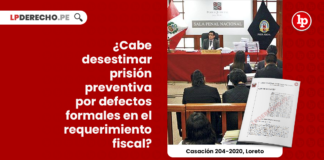 desestimar-prision-preventiva-defectos-formales-requerimiento-casacion-204-2020-loreto-LP