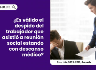 despido-trabajador-asistio-reunion-social-descanso-medico-casacion-laboral-3039-2018-ancash-LP
