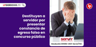 destituyen-servidor-presentar-constancia-egreso-falso-concurso-publico-resolucion-000812-2021-servir-tsc-LP