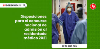 disposiciones-concurso-nacional-admision-residentado-medico-2021-decreto-supremo-114-2021-pcm-LP