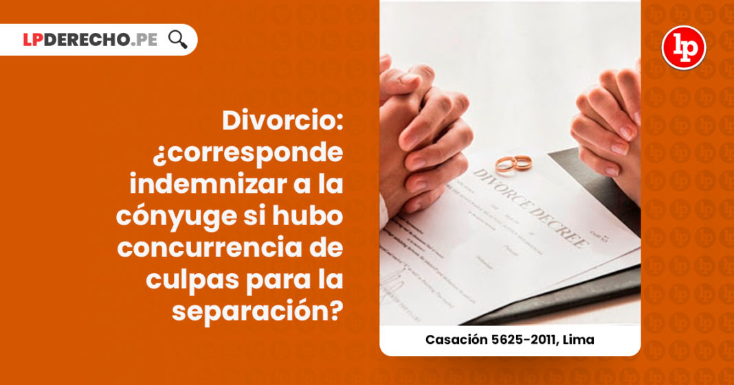 divorcio-indemnizacion-conyuge-concurrencia-culpas-separacion-hecho-casacion-5625-2011-lima-LP