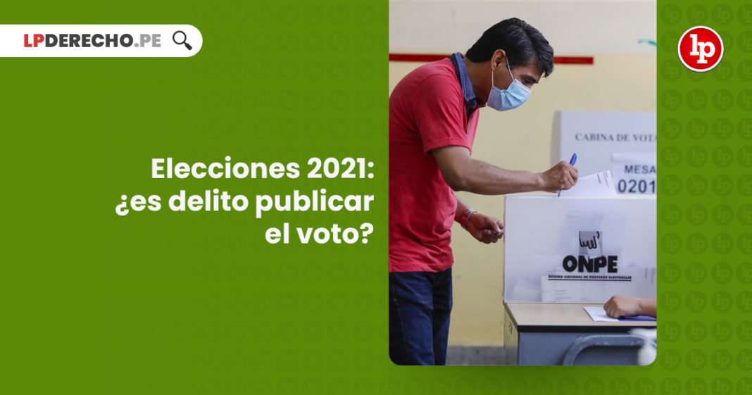elecciones-2021-es-delito-publicar-voto-obligar-votar-sentido-LP