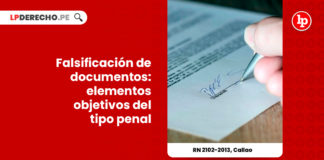 falsificacion-documentos-elementos-objetivos-tipo-penal-r-n-2102-2013-callao-LP