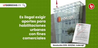 ilegal-aportes-habilitaciones-urbanas-fines-comerciales-resolucion-0216-2021-sel-indecopi-LP