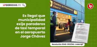 ilegal-municipalidad-exigir-paraderos-taxi-temporal-aeropuerto-jorge-chavez-resolucion-0248-2021-sel-indecopi-LP