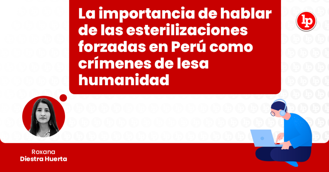 La importancia de hablar de las esterilizaciones forzadas en Perú como crímenes de lesa humanidad con logo de LP