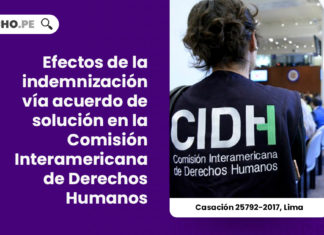 indemnizacion-acuerdo-solucion-comision-interamericana-derechos-humanos-casacion-25792-2017-lima-LP