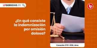 indemnizacion-omision-dolosa-casacion-2731-2018-lima-LPDERECHO