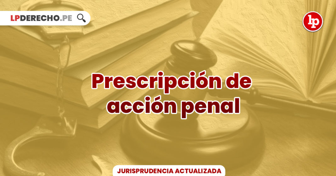 jurisprudencia-actual-relevante-prescripion-accion-penal-LP
