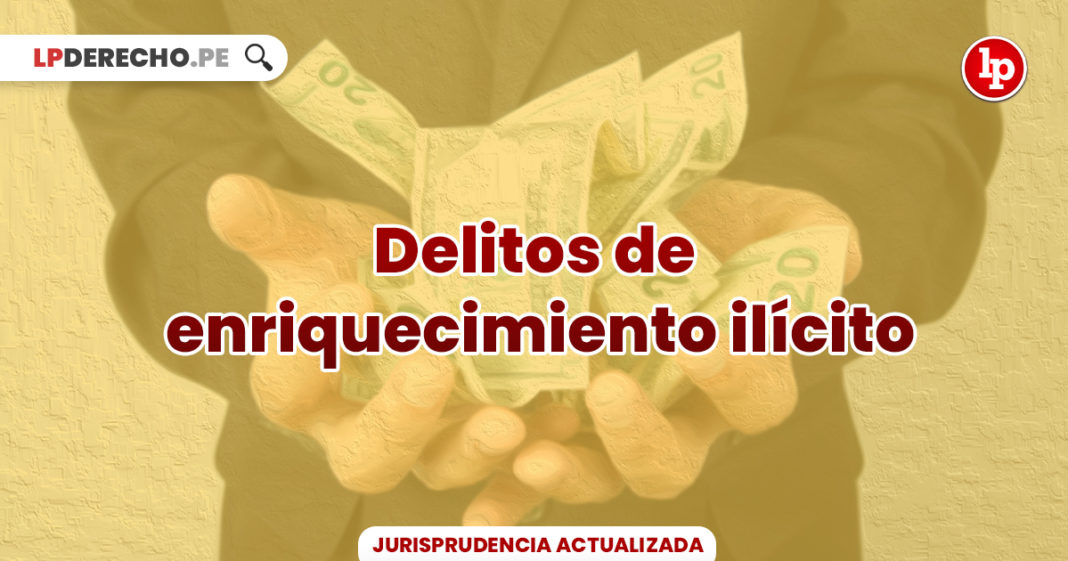 jurisprudencia-actualizada-relevante-enriquecimiento-ilicito-LP