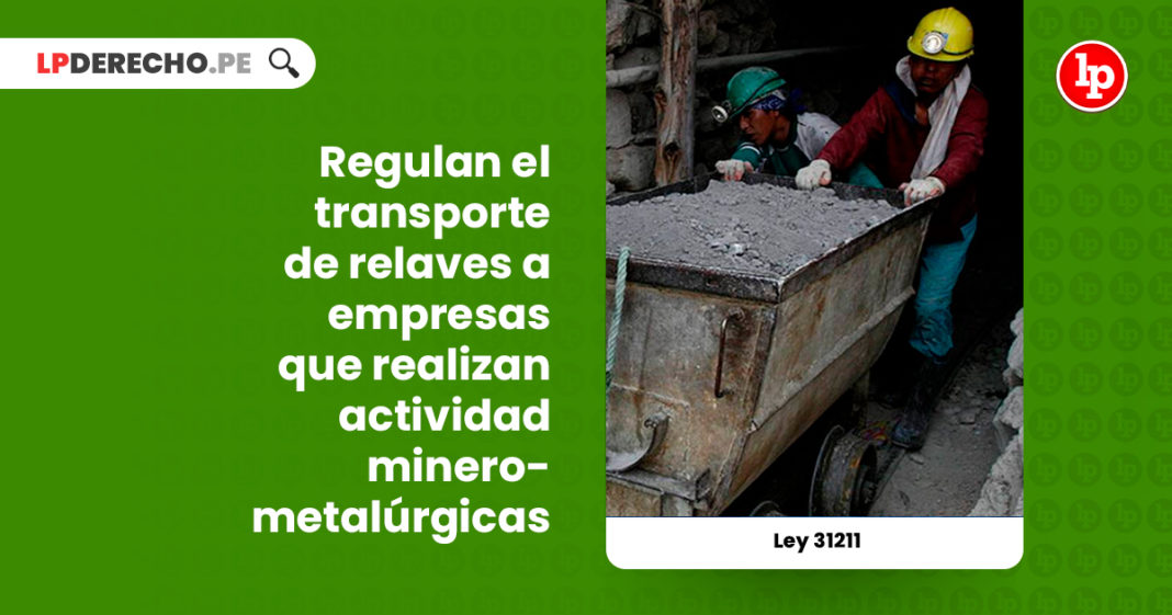 ley-31211-regulan-transporte-relaves-empresas-realizan-actividad-minero-metalurgicas-LP