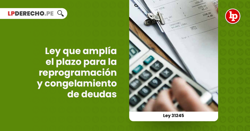 Ley 31245 Ley Que Amplía El Plazo Para La Reprogramación Y