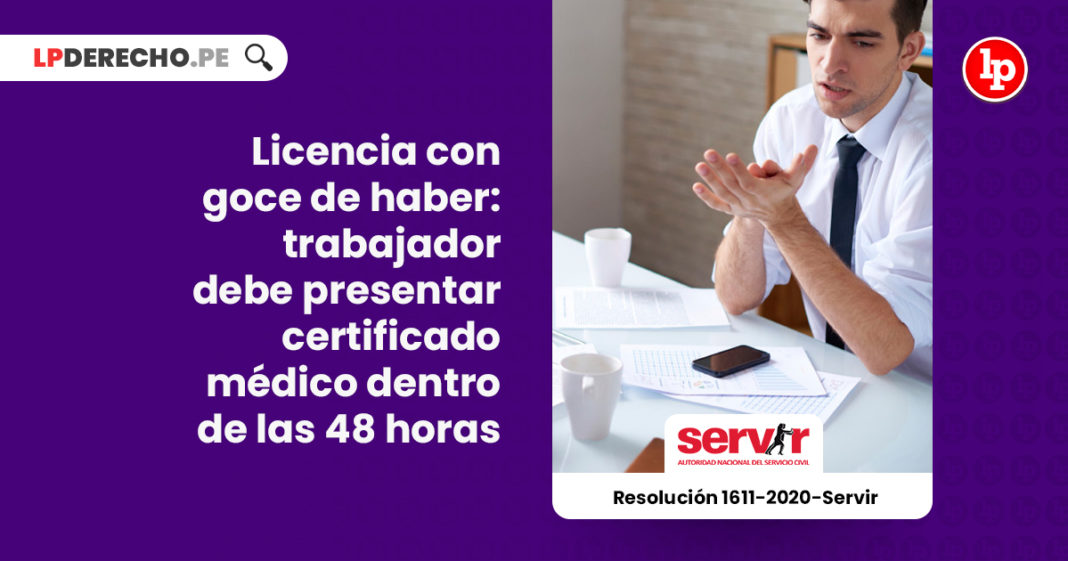 licencia-goce-haber-trabajador-presentar-certificado-medico-48-horas-resolucion-1611-2020-servir-LP
