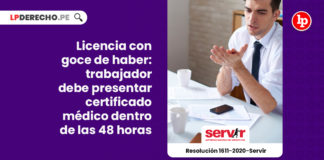licencia-goce-haber-trabajador-presentar-certificado-medico-48-horas-resolucion-1611-2020-servir-LP