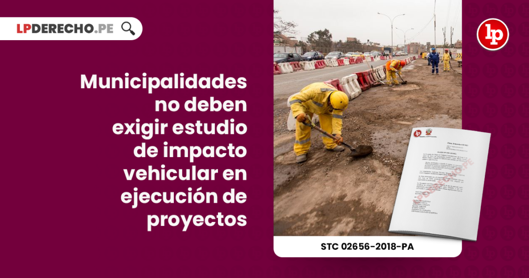 municipalidades-exigir-estudio-impacto-vehicular-ejecucion-proyectos-expediente-02656-2018-pa-tc-LP