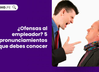¿Cuándo insultos al empleador justifican el despido? 5 resoluciones claves que debes conocer