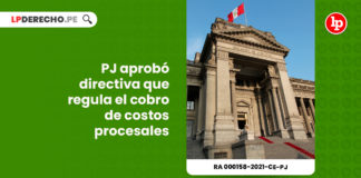 poder-judicial-aprobo-directiva-regula-cobro-costos-procesales-resolucion-administrativa-000158-2021-ce-pj-LP