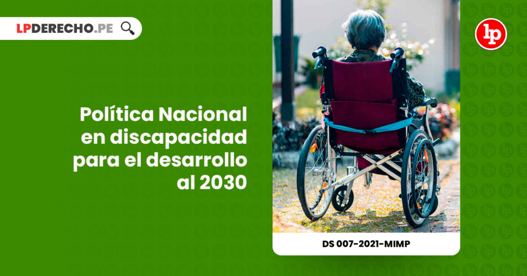 politica-nacional-multisectorial-discapacidad-desarrollo-2030-decreto-supremo-007-2021-mimp-LP