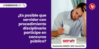 posible-servidor-procedimiento-disciplinario-participe-concurso-publico-resolucion-000803-2021-servir-tsc-LP