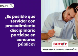 posible-servidor-procedimiento-disciplinario-participe-concurso-publico-resolucion-000803-2021-servir-tsc-LP