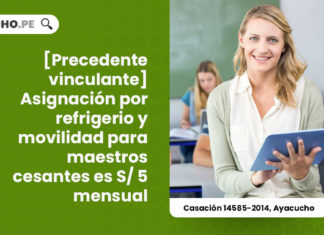 precedente-vinculante-asignacion-refrigerio-movilidad-maestros-cesantes-5-soles-mensual-casacion-14585-2014-ayacucho-LP