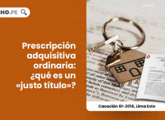 prescripcion-adquisitiva-ordinaria-justo-titulo-casacion-61-2018-lima-este-LP