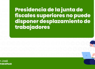 presidencia-junta-fiscales-superiores-no-desplazamiento-trabajadores-LP