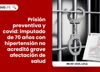 prision-preventiva-covid-imputado-70-anos-hipertension-acredito-grave-afectacion-salud-recurso-nulidad-80-2021-lima-LP