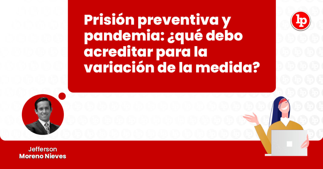 prision-preventiva-pandemia-debo-acreditar-variacion-medida-jefferson-moreno-nieves-LP