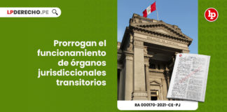 prorrogan-funcionamiento-organos-jurisdiccionales-transitorios-resolucion-administrativa-000170-2021-ce-pj-LP