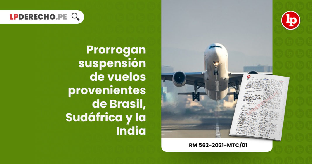 prorrogan-suspension-vuelos-provenientes-brasil-sudafrica-india-resolucion-ministerial-562-2021-mtc-01-LP