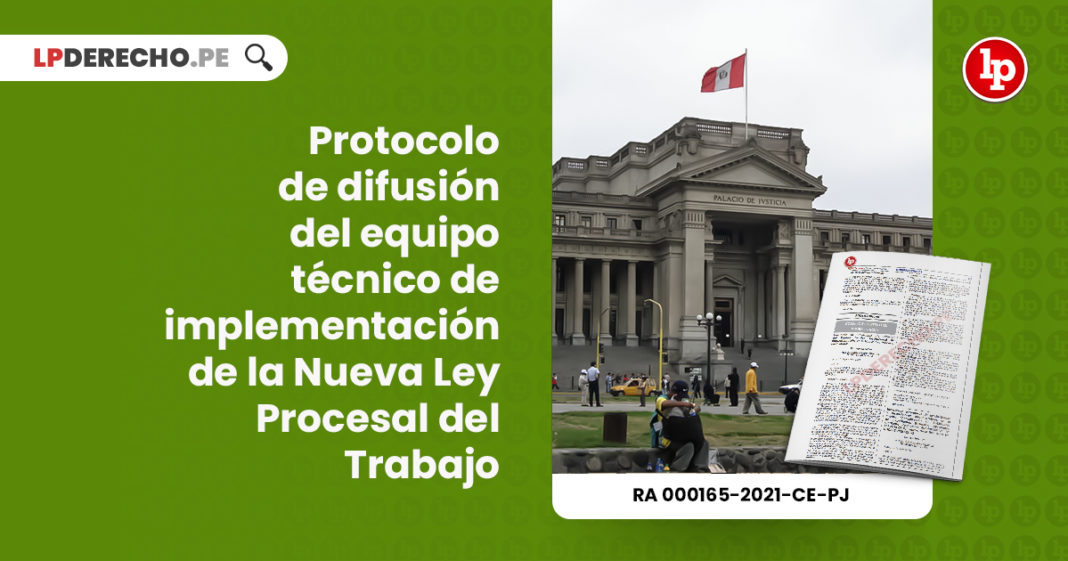 protocolo-difusion-equipo-tecnico-implementacion-nueva-ley-procesal-trabajo-resolucion-administrativa-000165-2021-ce-pj-LP