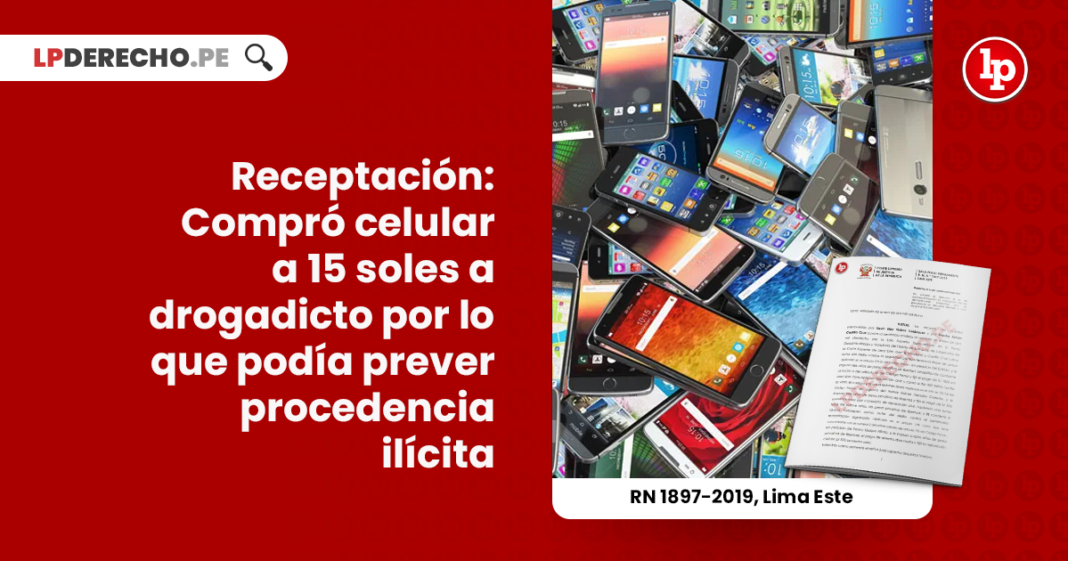 receptacion-compro-celular-15-soles-drogadicto-prever-procedencia-ilicita-rn-1897-2019-lima-este-LP