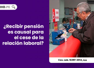 recibir-pension-causal-cese-relacion-laboral-casacion-laboral-16297-2014-ica-LP