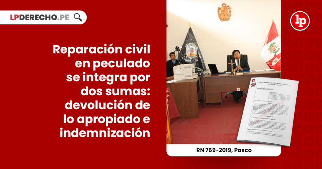 reparacion-civil-peculado-integra-dos-sumas-devolucion-apropiado-indemnizacion-recurso-nulidad-769-2019-pasco-LP