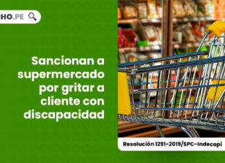 sancionan-supermercados-gritar-cliente-discapacidad-resolucion-1291-2019-spc-indecopi-LP