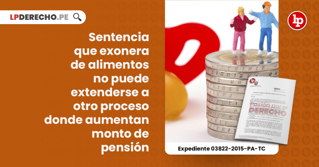 sentencia-exonera-alimentos-no-extenderse-proceso-aumentan-monto-pension-exp-03822-2015-pa-tc-LP