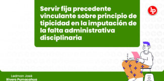servir-precedente-vinculante-principio-tipicidad-imputacion-falta-administrativa-disciplinaria-LP