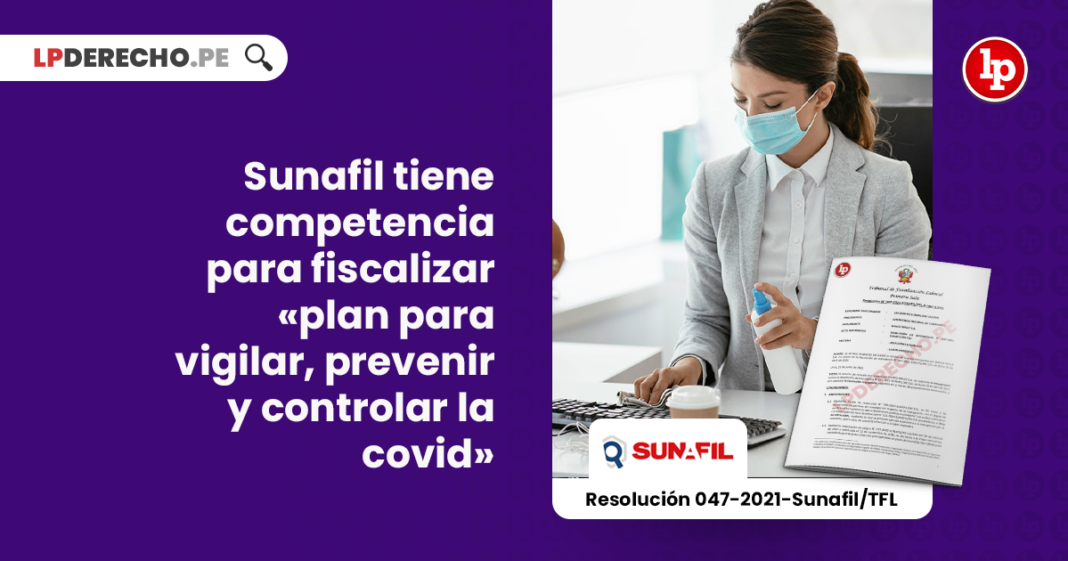 sunafil-competencia-fiscalizar-plan-vigilar-prevenir-controlar-covid-resolucion-047-2021-sunafil-tfl-LP