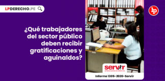 trabajadores-sector-publico-deben-recibir-gratificaciones-aguinaldos-informe-1305-2020-servir-LP