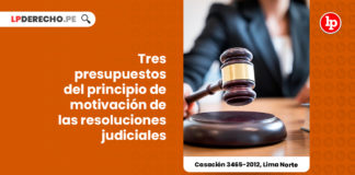 tres-presupuestos-motivacion-resoluciones-judiciales-casacion-3465-2012-lima-norte-LP