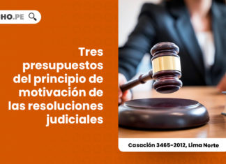 tres-presupuestos-motivacion-resoluciones-judiciales-casacion-3465-2012-lima-norte-LP