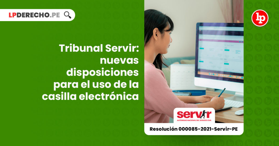 tribunal-servir-nuevas-disposiciones-uso-casilla-electronica-resolucion-000085-2021-servir-pe-LP