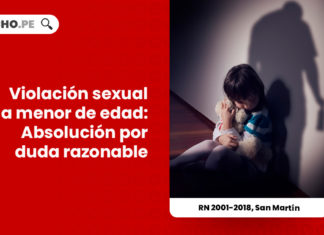 violacion-sexual-a-menor-de-edad-absolucion-por-duda-razonable-r-n-2001-2018-san-martin-LP