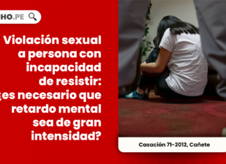 Violación sexual a persona con incapacidad de resistir: ¿es necesario que retardo mental sea de gran intensidad?