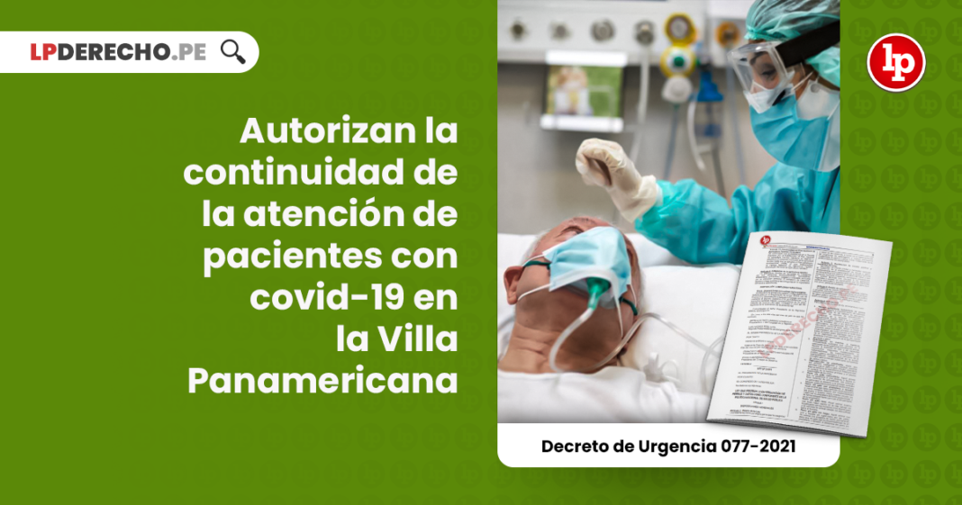 Autorizan la continuidad de la atención de pacientes con covid-19 en la Villa Panamericana
