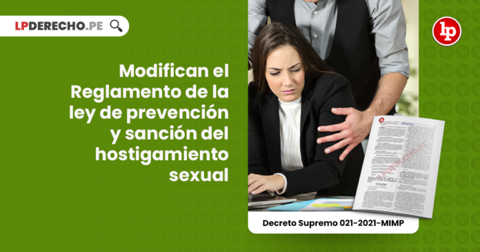 Modifican El Reglamento De La Ley De Prevención Y Sanción Del Hostigamiento Sexual Ds 021 2021 6456